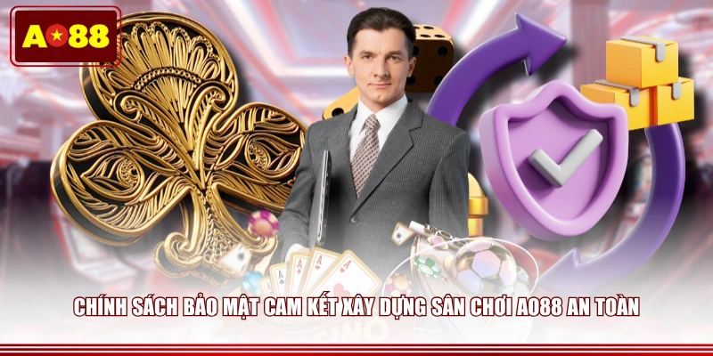 Chính sách bảo mật cam kết xây dựng sân chơi AO88 an toàn