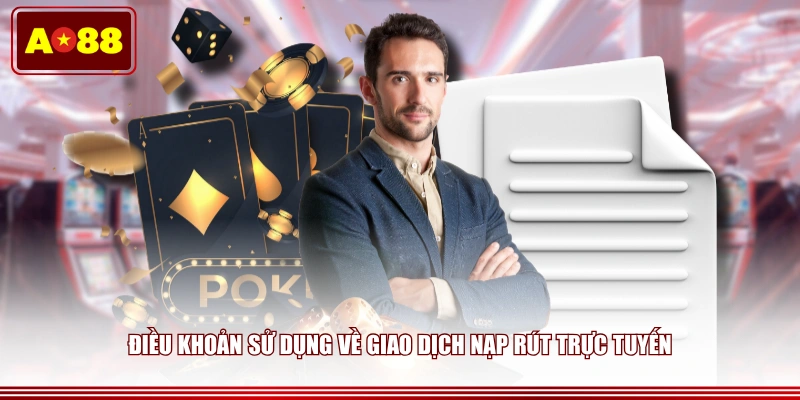 Điều khoản sử dụng về giao dịch nạp rút trực tuyến